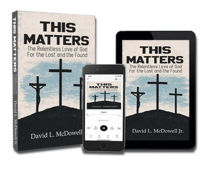 This Matters: The Relentless Love of God For the Lost and the Found